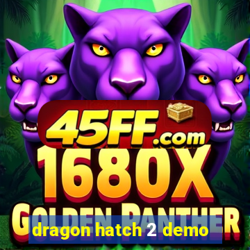 dragon hatch 2 demo